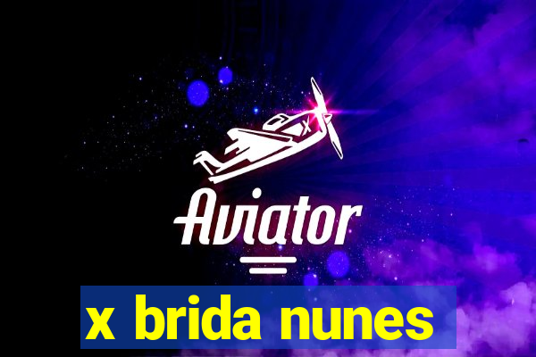 x brida nunes